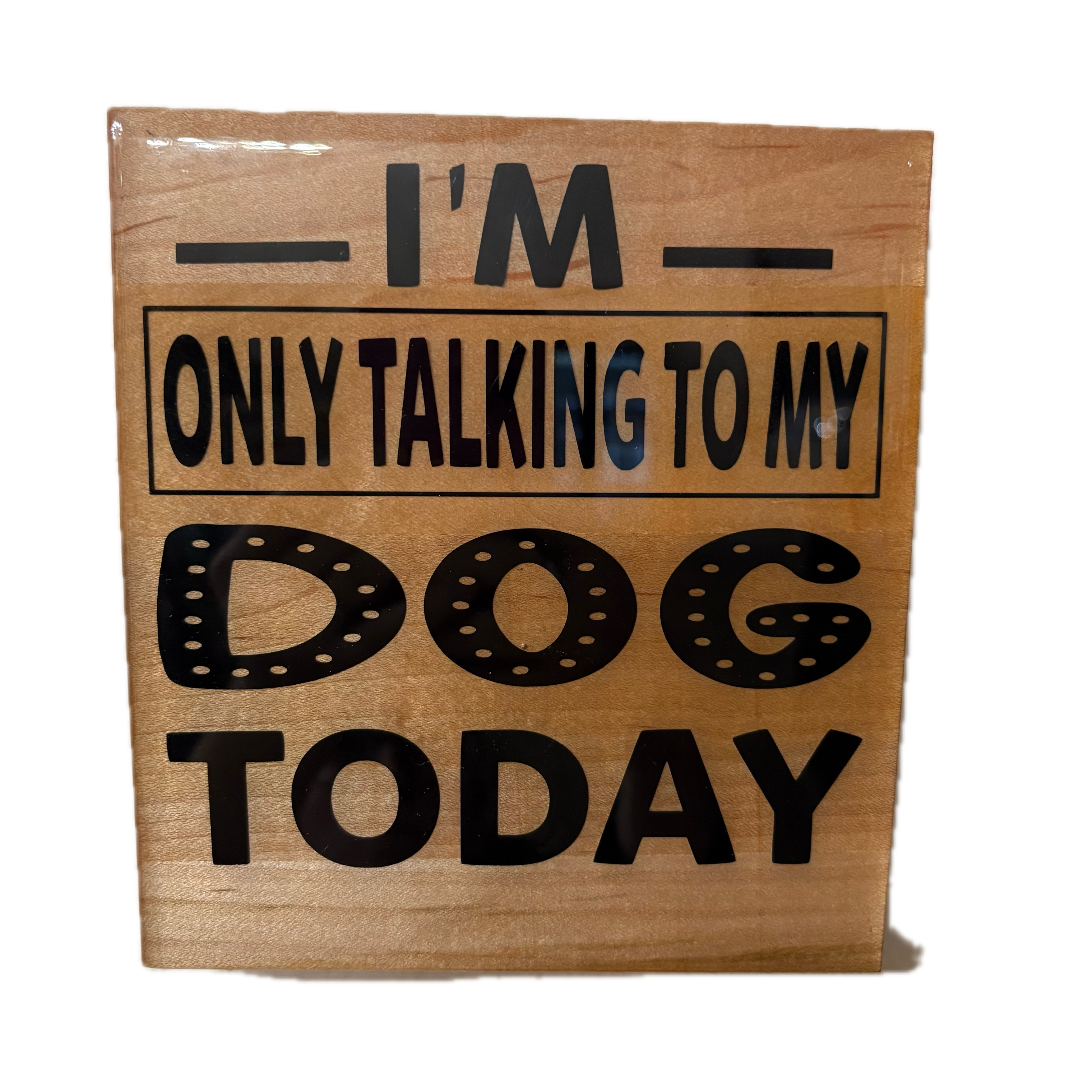 EVL Epoxy Dog Today Sign
